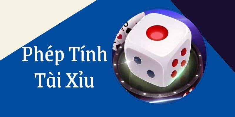 Phép tính tài xỉu và những khái niệm liên quan